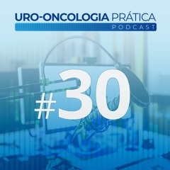 Uro-Oncologia Prática 30 - Principais pontos de debate do consenso APCCC 2022 de câncer de próstata