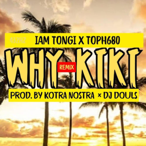 iam Tongi x Toph680 - WHYKIKI REMIX