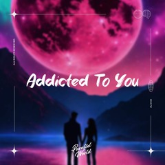 Late Night Flow, Max Charm - Addicted To You