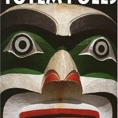 [ACCESS] PDF EBOOK EPUB KINDLE Totem Poles by  Pat Kramer 📫
