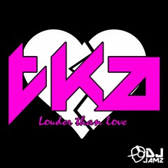 TKA - Louder Than Love - DJ JAMZ VIP Edit *Free Download*