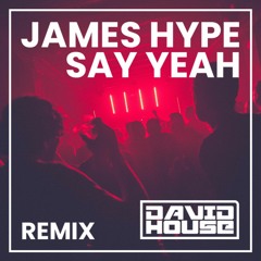 James Hype - Say Yeah (DavidHouse Remix)