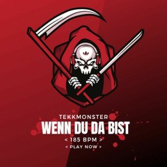 TekkMonster - Wenn Du Da Bist 185 BpM