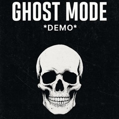 Ghost mode *demo* {so loud too a bit}