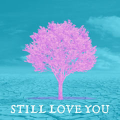Still Love You