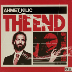 Ahmet Kilic - THE END