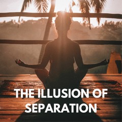 The illusion of Separation