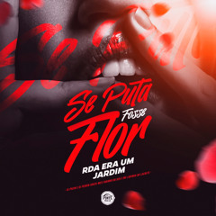 MC FABINHO DA OSK & MC LUKINHA DA LACOSTE -SE PUTA FOSSE FLOR RDA ERA UM JARDIM - feat: DJ PHZIN