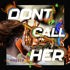 Dont Call Her
