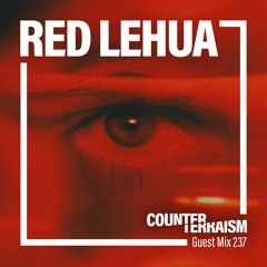 Counterterraism Guest Mix 237: Red Lehua