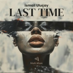 İsmail Uluçay - Last Time