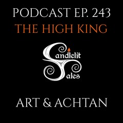 Episode 243 - The High King - Art & Achtan