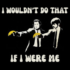 I WOULDN'T DO THAT IF I WERE ME