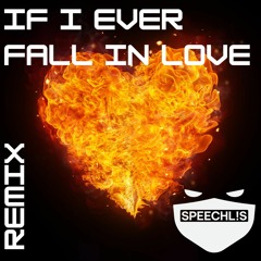 If I Ever Fall In Love (SPEECHLIS BOOTLEG REMIX)[FREE DOWNLOAD]