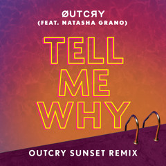 Tell Me Why (feat. Natasha Grano) (OutCry Sunset Remix)
