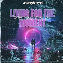 [UPTEMPO] Eternal Riot - Living for the Moment (FREE DL)