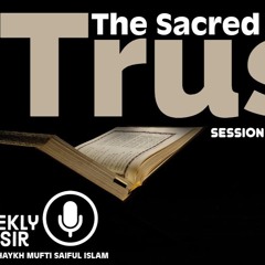 Tafseer of Sūrah 33 Ahzāb (The Confederates) Part 26/26 | Shaykh Mufti Saiful Islām