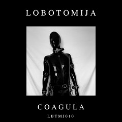 Lobotomija - Coagula [LBTMJ010]