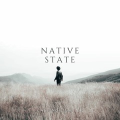 Native State - Casting Light