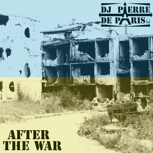 AFTER THE WAR : a Dark Techno DJ mix by PIERRE DE PARIS for UKRAINE