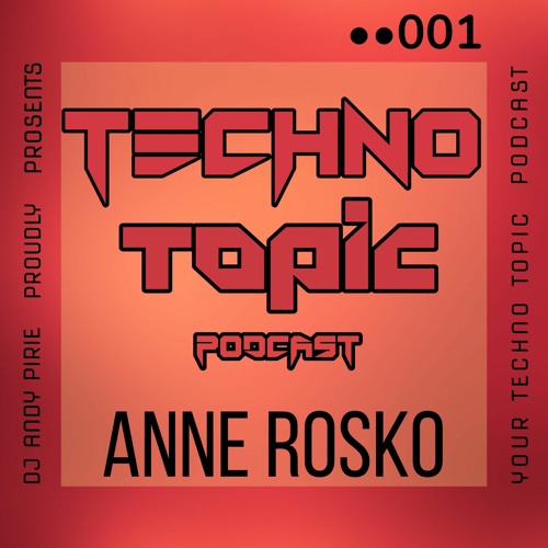 Techno Topic Podcast Proudly Presents Anne Rosko