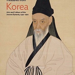 READ EPUB 📂 Treasures from Korea: Arts and Culture of the Joseon Dynasty, 1392–1910