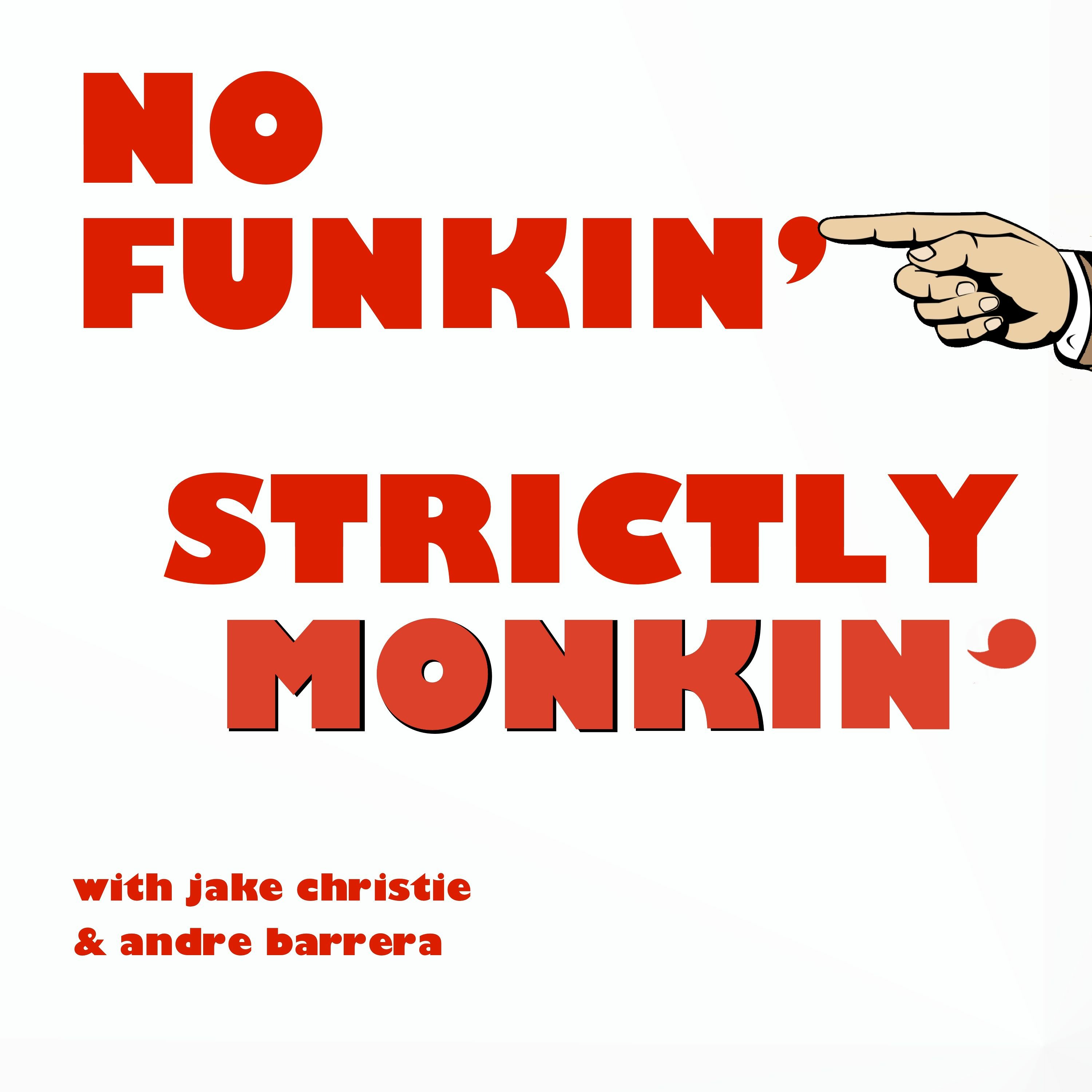 No Funkin\', Strictly Monkin\'