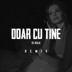 Activ - Doar cu tine (Dj Kala VIP Remix)