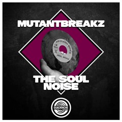 The Soul Noise - Mutantbreakz  "GUA010"
