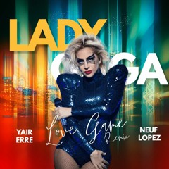 Lady Gaga - Love Game (Neuf Lopez Ft Yair Erre Remix 2022)DESCARGA GRATIS!!