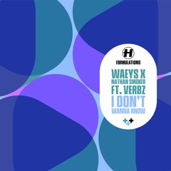 Waeys - I Don't Wanna Know (feat. Nathan Smoker & Verbz)