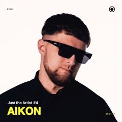 Just the Artist #4 - AIKON