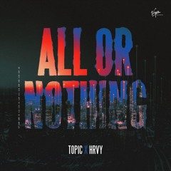 Topic, HRVY - All Or Nothing (Khani Remix)