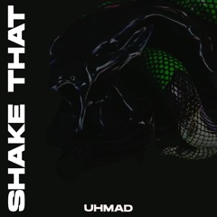 UHMAD - SHAKE THAT
