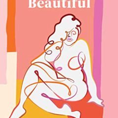 [Access] KINDLE 📙 Beyond Beautiful: A Practical Guide to Being Happy, Confident, and