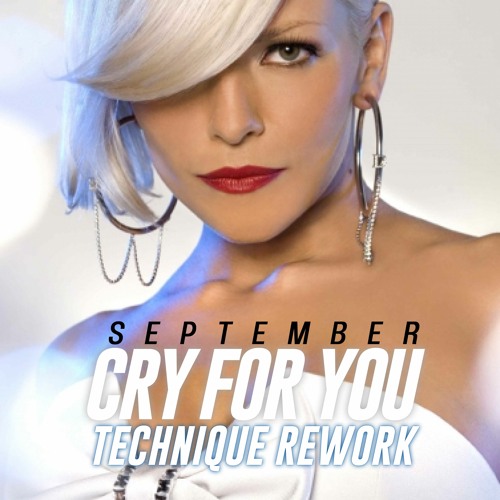 Stream September - Cry For You (TECHnique Rework) [FREE DOWNLOAD] by  TECHnique | Listen online for free on SoundCloud