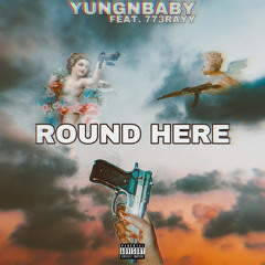 Yungnbaby - Round Here feat.773Rayy (Prod. GETZH).mp3