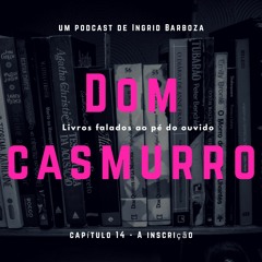 Dom Casmurro - Capítulo 14 - A Inscrição