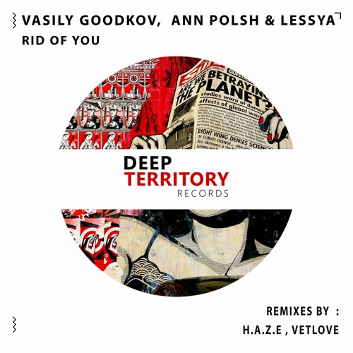 Vasily Goodkov,  Ann Polsh & Lessya - Rid Of You (H.A.Z.E Remix)