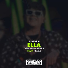Junior H - Ella (Oswaldo Parra Tech Remix) FREE DOWNLOAD