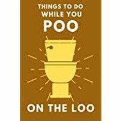 ~(Download) Things To Do While You Poo On The Loo: Activity Book With Funny Facts, Bathroom Jokes, P