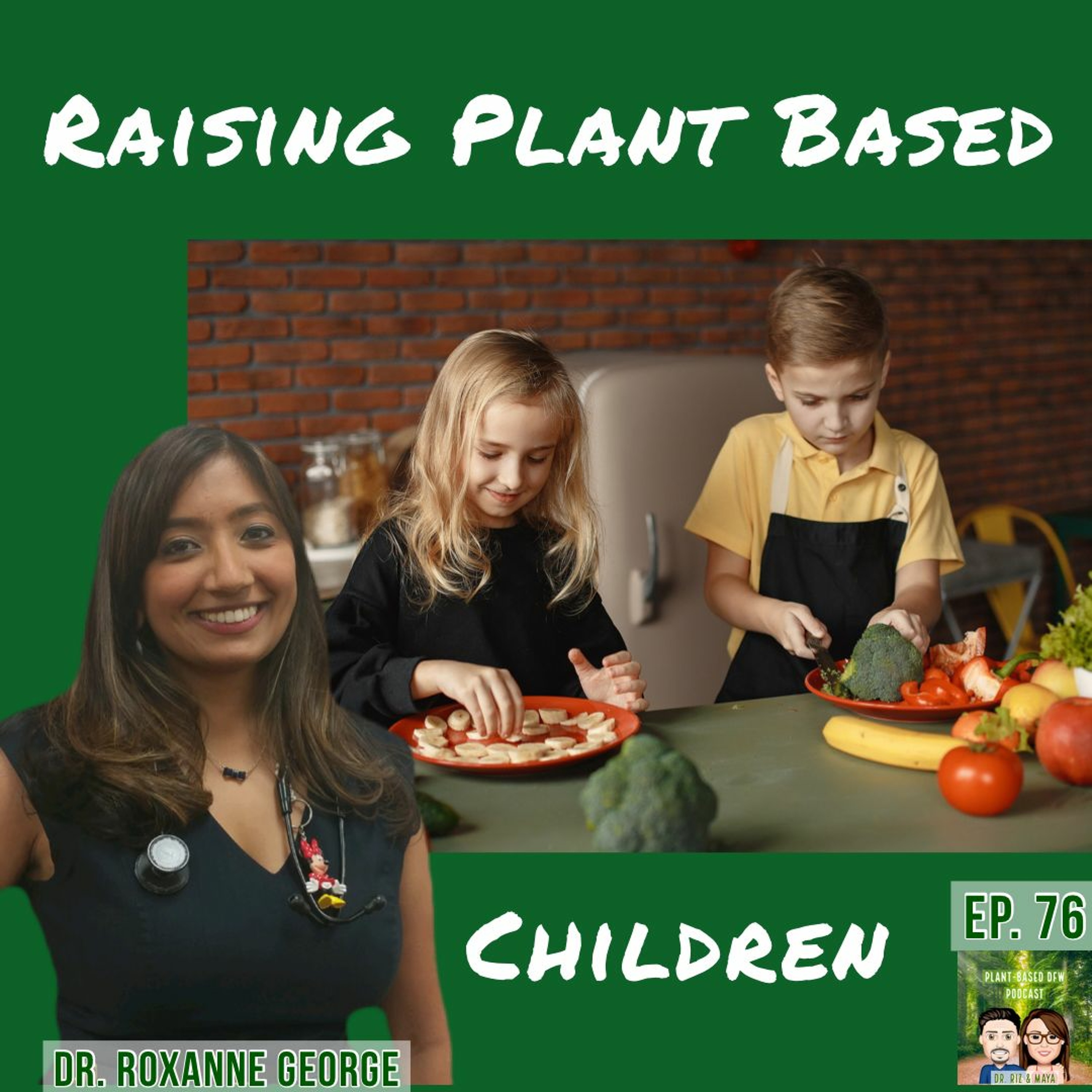 76: Raising Plant Based Children with Dr. Roxanne George Image