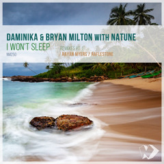 Daminika & Bryan Milton with Natune - I Won’t Sleep (Rayan Myers Remix)