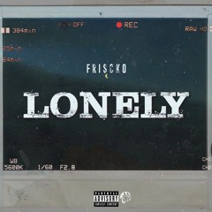 Lonely - Friscko (Prod. Suave)