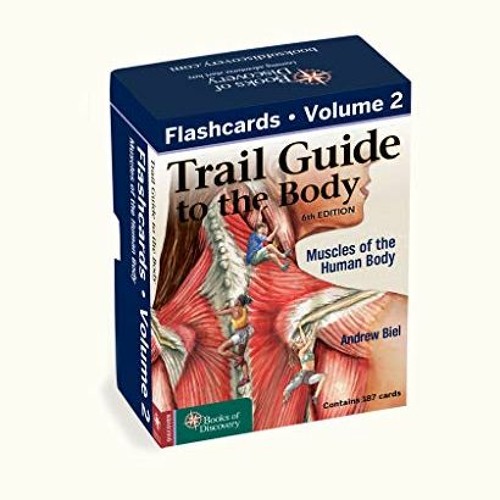 Access KINDLE 📮 Trail Guide to the Body Flashcards, Vol 2: Muscles of the Body by  A