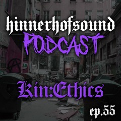 HHS Podcast #55 - 𝕶𝖎𝖓:𝕰𝖙𝖍𝖎𝖈𝖘