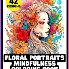 Read$$ ⚡ Floral Portraits a mindfulness coloring book featuring 42 beautiful diverse ladies, great