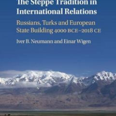 Read KINDLE ✏️ The Steppe Tradition in International Relations: Russians, Turks and E
