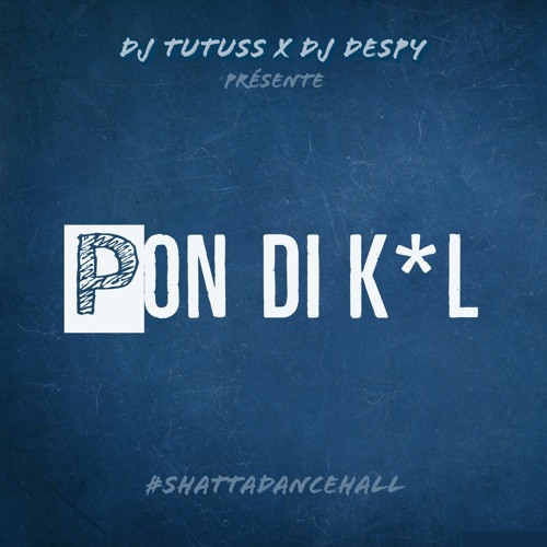 Dj Tutuss x Dj Despy - Pon Di K*L (Shatta Edit)