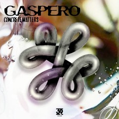 Premiere : Gaspero - Concrete Matters (39DGT12)